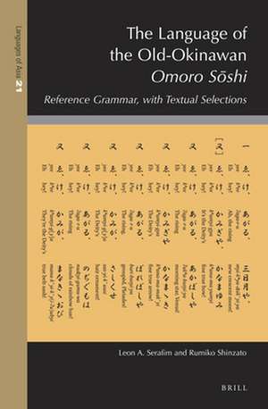 The Language of the Old-Okinawan <i>Omoro Sōshi</i>: Reference Grammar, with Textual Selections de Leon A. Serafim