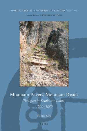 Mountain Rivers, Mountain Roads: Transport in Southwest China, 1700‐1850 de Nanny Kim