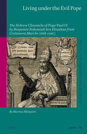 Living under the Evil Pope: The Hebrew <i>Chronicle of Pope Paul IV</i> by Benjamin Neḥemiah ben Elnathan from Civitanova Marche (16th cent.) de Martina Mampieri