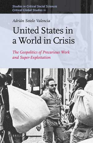 United States in a World in Crisis: The Geopolitics of Precarious Work and Super-Exploitation de Adrián Sotelo Valencia