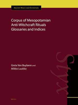 Corpus of Mesopotamian Anti-Witchcraft Rituals Glossaries and Indices de Greta Van Buylaere