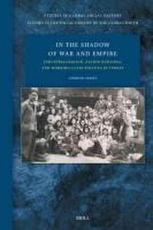 In the Shadow of War and Empire: Industrialisation, Nation-Building, and Working-Class Politics in Turkey de Görkem Akgöz