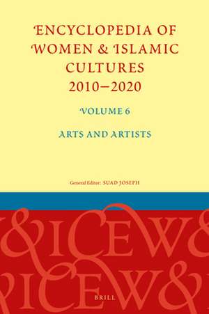 Encyclopedia of Women & Islamic Cultures 2010-2020, Volume 6: Arts and Artists de Suad Joseph