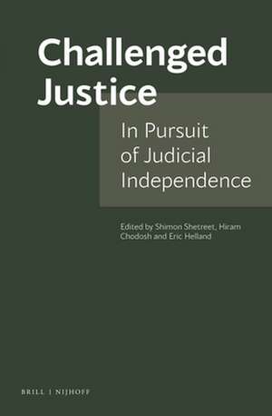 Challenged Justice: In Pursuit of Judicial Independence de Shimon Shetreet