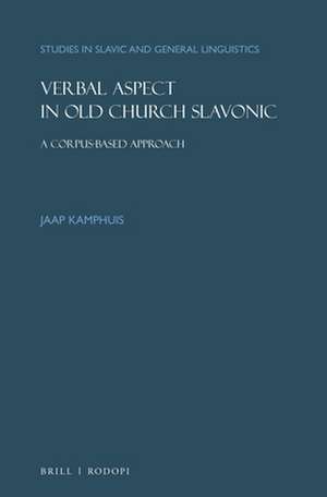 Verbal Aspect in Old Church Slavonic: A Corpus-Based Approach de Jaap Kamphuis