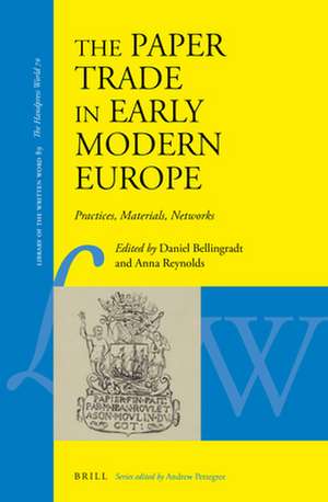 The Paper Trade in Early Modern Europe: Practices, Materials, Networks de Daniel Bellingradt