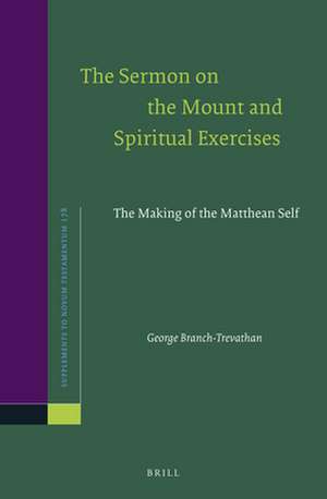 The Sermon on the Mount and Spiritual Exercises: The Making of the Matthean Self de George Branch-Trevathan