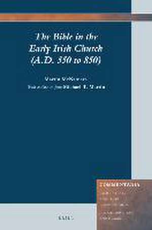 The Bible in the Early Irish Church, A.D. 550 to 850 de Martin McNamara