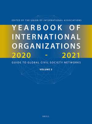 Yearbook of International Organizations 2020-2021, Volume 5 de Union of International Associations