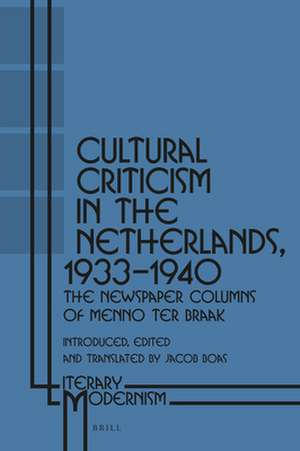 Cultural Criticism in the Netherlands, 1933-1940: The Newspaper Columns of Menno ter Braak de Jacob Boas