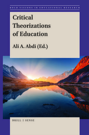 Critical Theorizations of Education de Ali A. Abdi