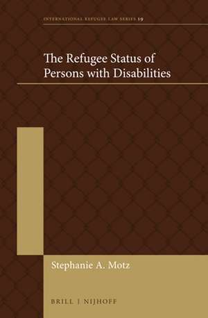 The Refugee Status of Persons with Disabilities de Stephanie Anna Motz