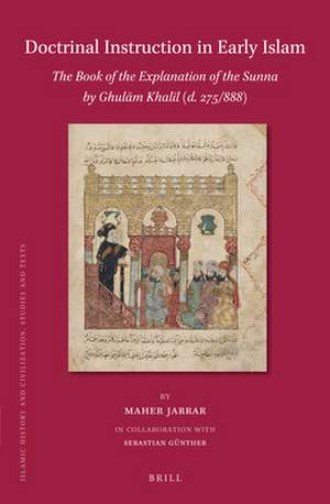 Doctrinal Instruction in Early Islam: The Book of the Explanation of the Sunna by Ghulām Khalīl (d. 275/888) de Maher Jarrar