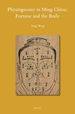 Physiognomy in Ming China: Fortune and the Body de Xing Wang