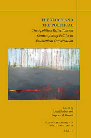 Theology and the Political: Theo-political Reflections on Contemporary Politics in Ecumenical Conversation de Alexei Bodrov