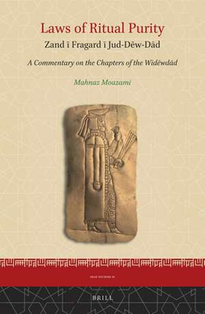 Laws of Ritual Purity: Zand ī Fragard ī Jud-Dēw-Dād (A Commentary on the Chapters of the Widēwdād) de Mahnaz Moazami