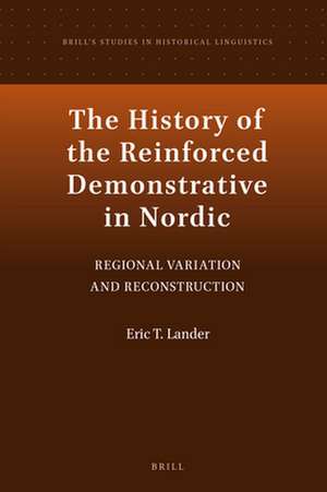 The History of the Reinforced Demonstrative in Nordic: Regional Variation and Reconstruction de Eric T. Lander