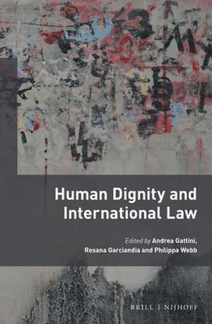 Human Dignity and International Law de Andrea Gattini