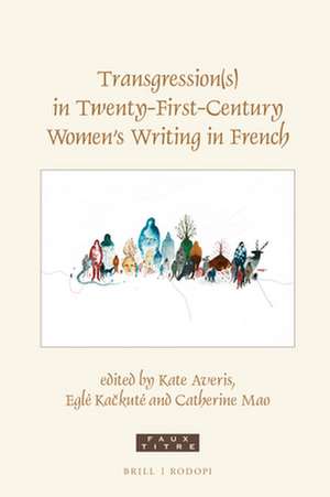 Transgression(s) in Twenty-First-Century Women's Writing in French de Kate Averis