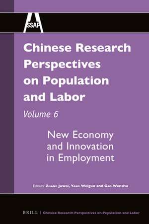 Chinese Research Perspectives on Population and Labor, Volume 6: New Economy and Innovation in Employment de Juwei ZHANG