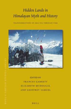 Hidden Lands in Himalayan Myth and History: Transformations of <i>sbas yul</i> through Time de Frances Garrett