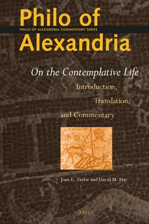 Philo of Alexandria: On the Contemplative Life: Introduction, Translation and Commentary de Joan E. Taylor