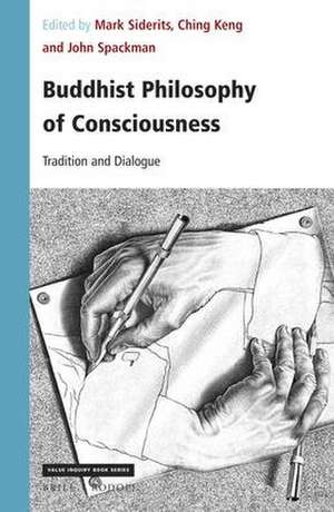 Buddhist Philosophy of Consciousness: Tradition and Dialogue de Mark Siderits