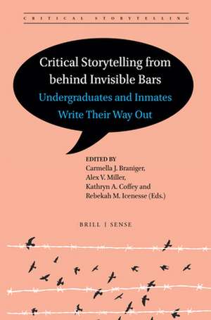 Critical Storytelling from behind Invisible Bars: Undergraduates and Inmates Write Their Way Out de Carmella J. Braniger