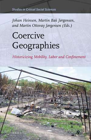 Coercive Geographies: Historicizing Mobility, Labor and Confinement de Johan Heinsen