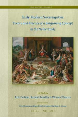 Early Modern Sovereignties: Theory and Practice of a Burgeoning Concept in the Netherlands de Erik De Bom