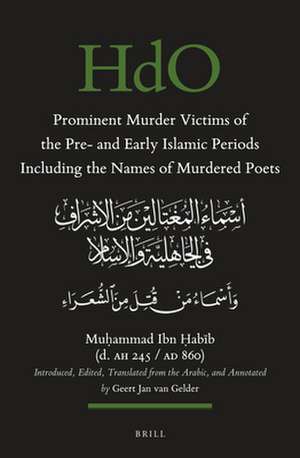 Prominent Murder Victims of the Pre- and Early Islamic Periods Including the Names of Murdered Poets: Introduced, Edited, Translated from the Arabic, and Annotated de Muḥammad ibn Ḥabīb (d. AH 245/AD 860)