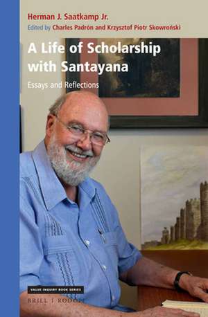 A Life of Scholarship with Santayana: Essays and Reflections de Herman J. Saatkamp Jr.