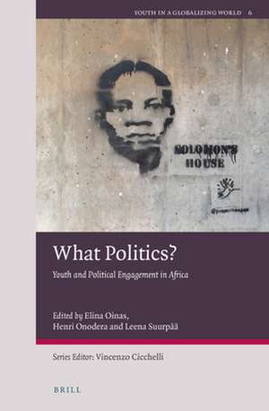 What Politics?: Youth and Political Engagement in Africa de Elina Oinas