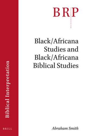 Black/Africana Studies and Black/Africana Biblical Studies de Abraham Smith