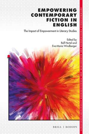 Empowering Contemporary Fiction in English: The Impact of Empowerment in Literary Studies de Ralf Hertel