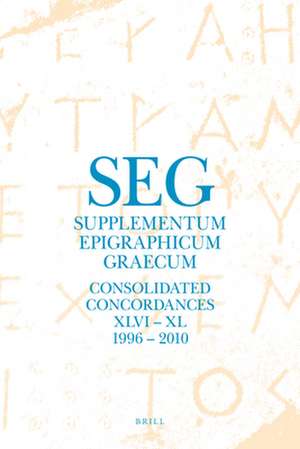 Supplementum Epigraphicum Graecum. Consolidated Concordances for Volumes XLVI – LX (1996 – 2010) de Georgios Tsolakis