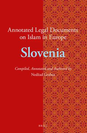 Annotated Legal Documents on Islam in Europe: Slovenia de Nedžad Grabus