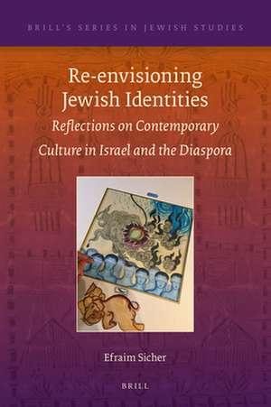 Re-envisioning Jewish Identities: Reflections on Contemporary Culture in Israel and the Diaspora de Efraim Sicher