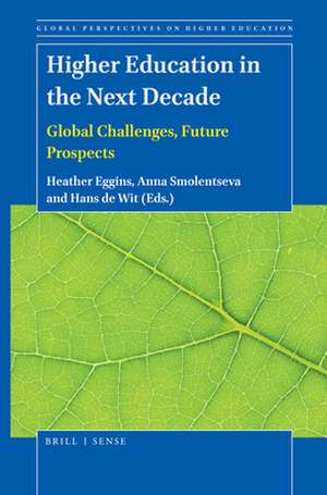 Higher Education in the Next Decade: Global Challenges, Future Prospects de Heather Eggins