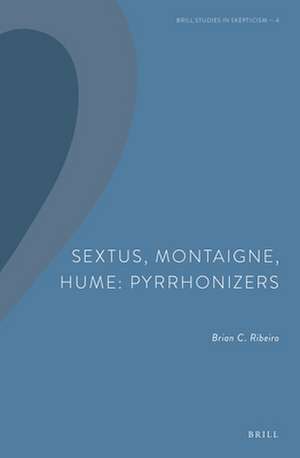 Sextus, Montaigne, Hume: Pyrrhonizers de Brian C. Ribeiro