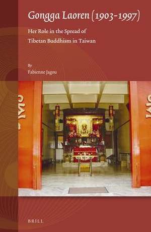 Gongga Laoren (1903-1997): Her Role in the Spread of Tibetan Buddhism in Taiwan de Fabienne Jagou