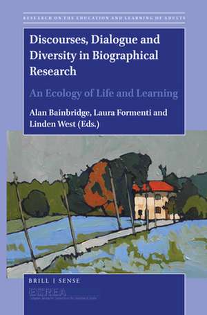 Discourses, Dialogue and Diversity in Biographical Research: An Ecology of Life and Learning de Alan Bainbridge