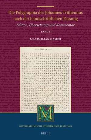 Die Polygraphia des Johannes Trithemius nach der handschriftlichen Fassung (Band 1): Edition, Übersetzung und Kommentar de Maximilian Gamer