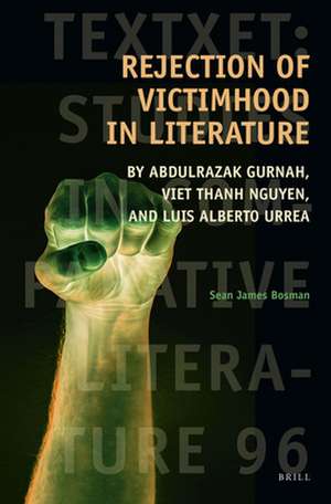 Rejection of Victimhood in Literature: by Abdulrazak Gurnah, Viet Thanh Nguyen, and Luis Alberto Urrea de Sean James Bosman