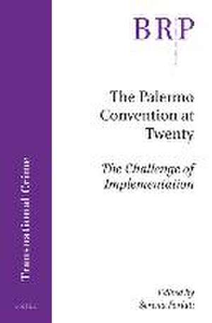 The Palermo Convention at Twenty; The Challenge of Implementation de Serena Forlati