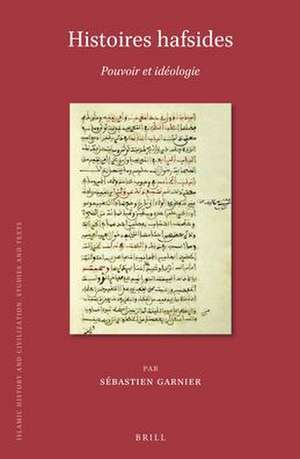 Histoires hafsides: Pouvoir et idéologie de Sébastien Garnier