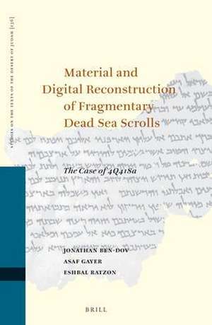 Material and Digital Reconstruction of Fragmentary Dead Sea Scrolls: The Case of 4Q418a de Jonathan Ben-Dov