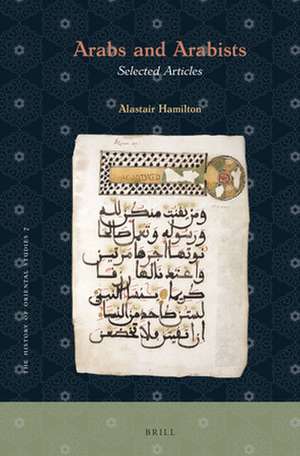 Arabs and Arabists: Selected Articles de Alastair Hamilton