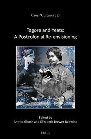 Tagore and Yeats: A Postcolonial Re-envisioning de Amrita Ghosh