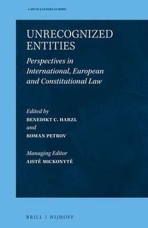 Unrecognized Entities: Perspectives in International, European and Constitutional Law de Benedikt C. Harzl